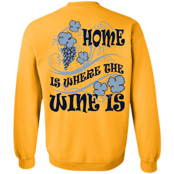 I Love Wine T Shirt, Home Is Where The Wine Is Sweatshirt