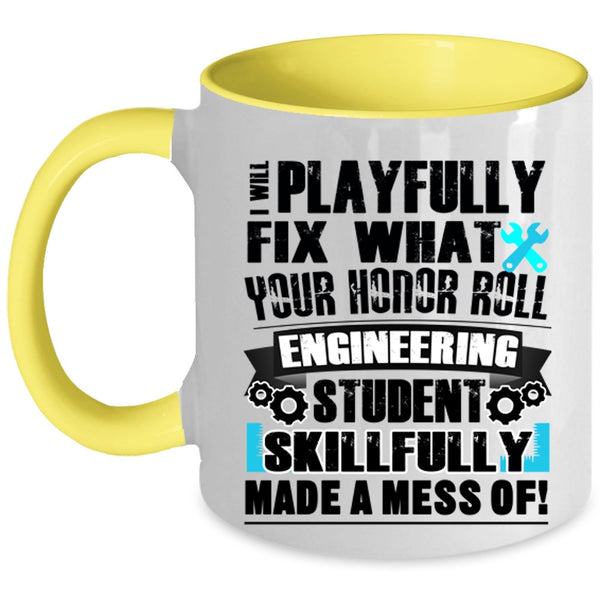 Engineering Student Coffee Mug, I Will Playfully Fix Accent Mug