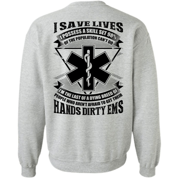 I Save Lives T Shirt, Hands Dirty EMS Sweatshirt