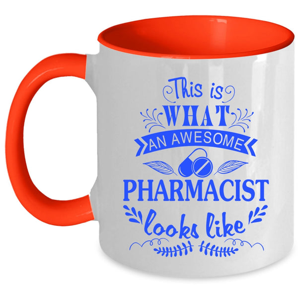 Cool Coffee Mug, What An Awesome Pharmacist Looks Like Accent Mug