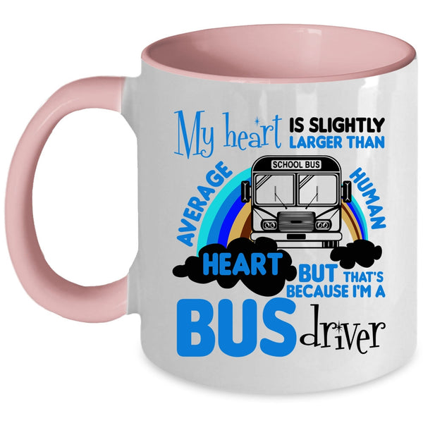 I'm A Bus Driver Coffee Mug, My Heart Is Slightly Larger Accent Mug