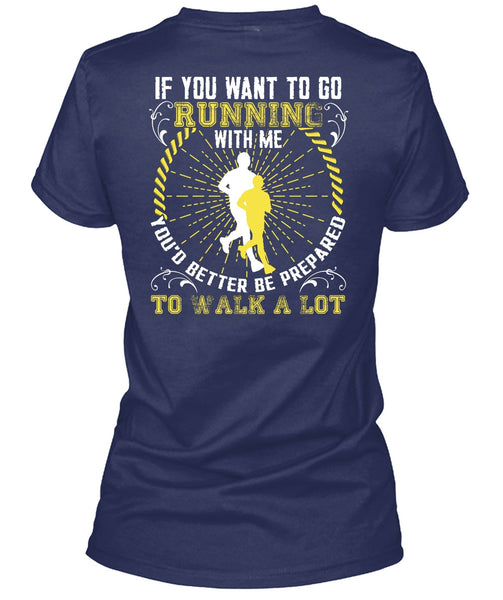 You Want To Go Running With Me T Shirt, Walk A Lot T Shirt