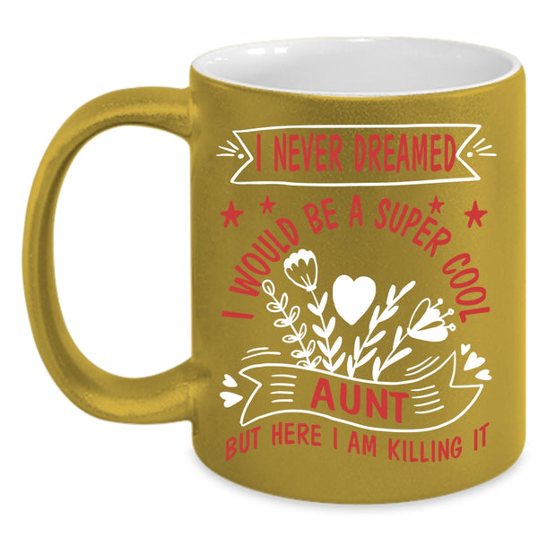 I Would Be A Cool Aunt Coffee Mug, I Love Being An Aunt Coffee Cup