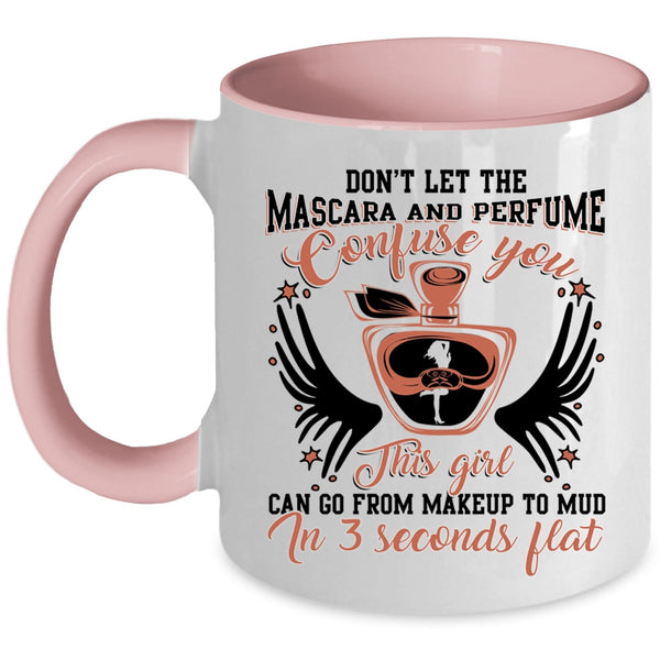 Cute Girls Coffee Mug, This Girl Can Go From Makeup To Mud Accent Mug