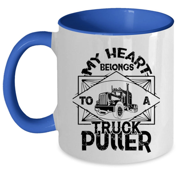 Cool Truck Puller Coffee Mug, My Heart Belongs To A Truck Puller Accent Mug