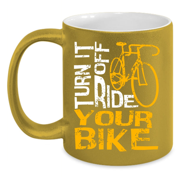 Turn Off Ride Your Bike Coffee Mug, Awesome Bikers Coffee Cup