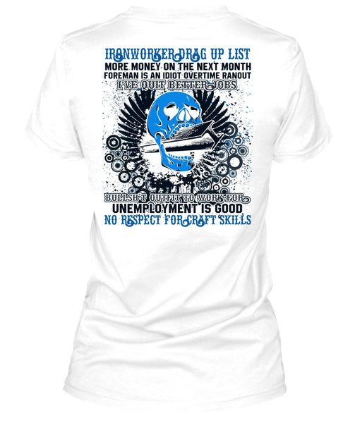 Ironworkers Drag Up List T Shirt, I've Quit Better Jobs T Shirt