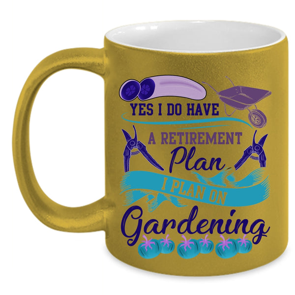 I Plan On Gardening Coffee Mug, I Do Have A Retirement Plan Accent Mug