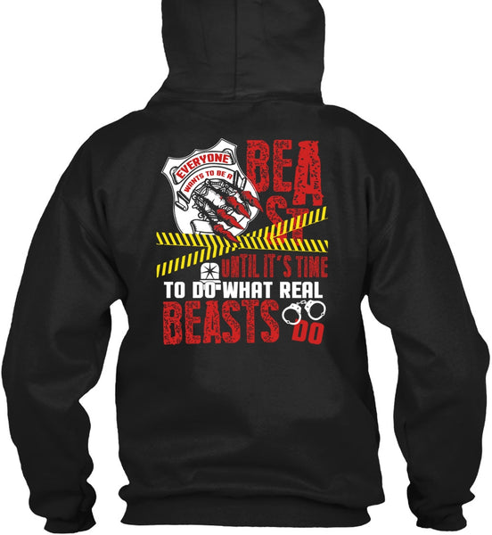 It's Time To Do What Real Beasts Do T Shirt, Being A Police T Shirt