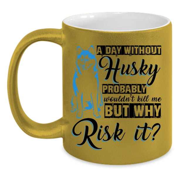 Cool Husky Coffee Mug, A Day Without Husky Accent Mug