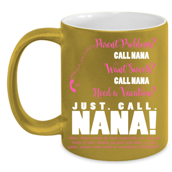 Just Call Nana Cup, Cool Nanny Mug, Gift For Mother's Day Mug
