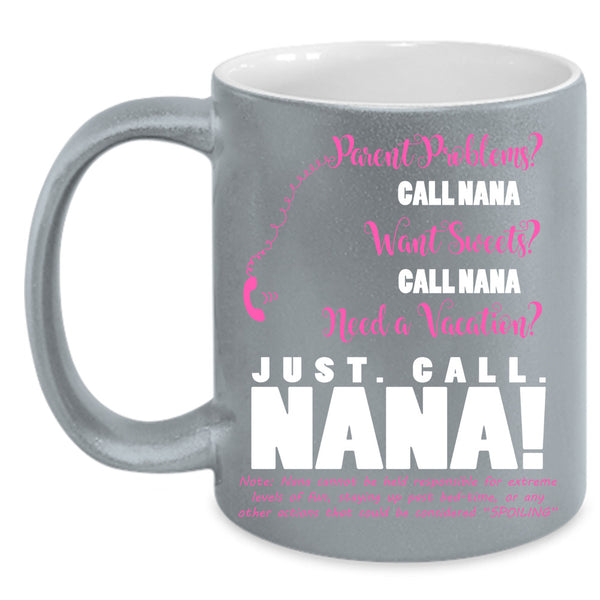 Just Call Nana Cup, Cool Nanny Mug, Gift For Mother's Day Mug