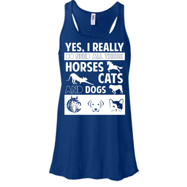 I Really Do Need All These Horse Shirt, Cats Shirt, And Dogs Shirt