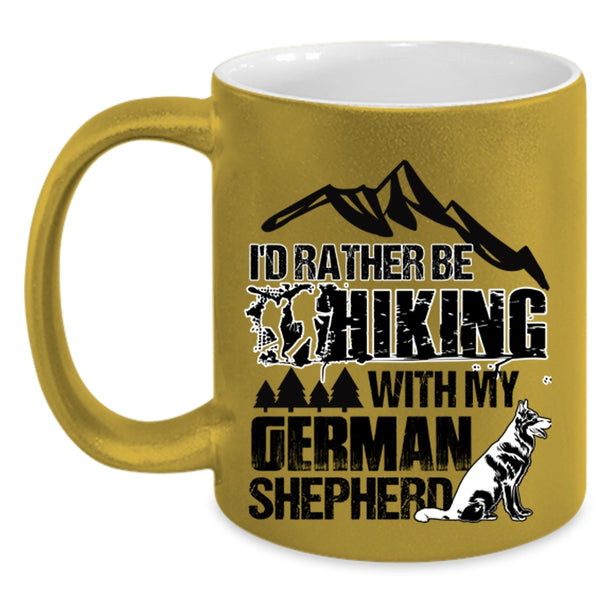 Funny Hiking Coffee Mug, I'd Rather Hiking With My German Shepherd Accent Mug