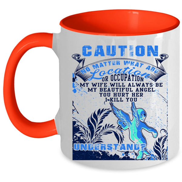 Don't Hurt Her Coffee Mug, My Wife Will Always Be My Angel Accent Mug