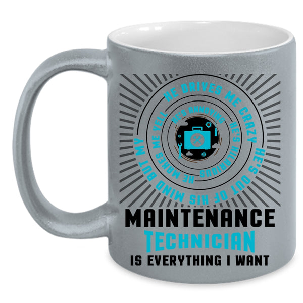 Cool Job Coffee Mug, Maintenance Technician Is Everything I Want Accent Mug