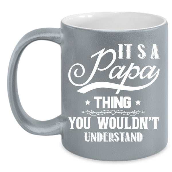 It's Papa Thing Mug, Cool Papa Cup, Gift For Father's Day Mug