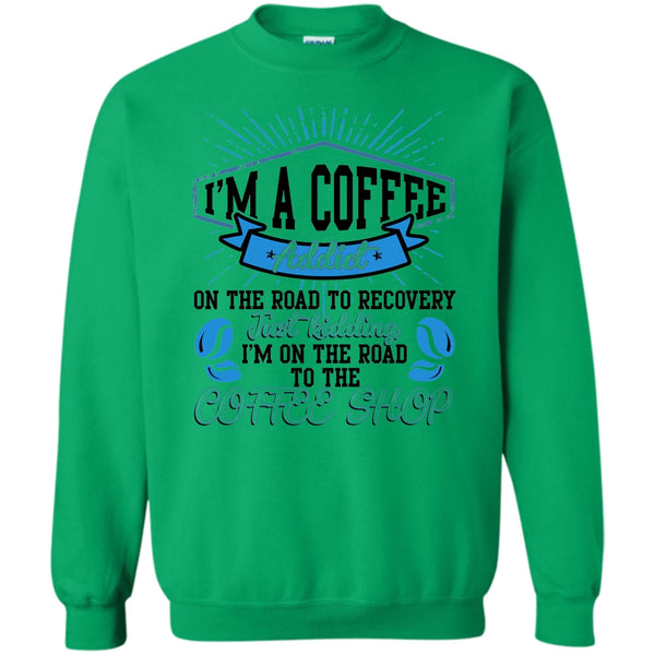 Coolest Bartender T Shirt, I'm A Coffee Addict Sweatshirt