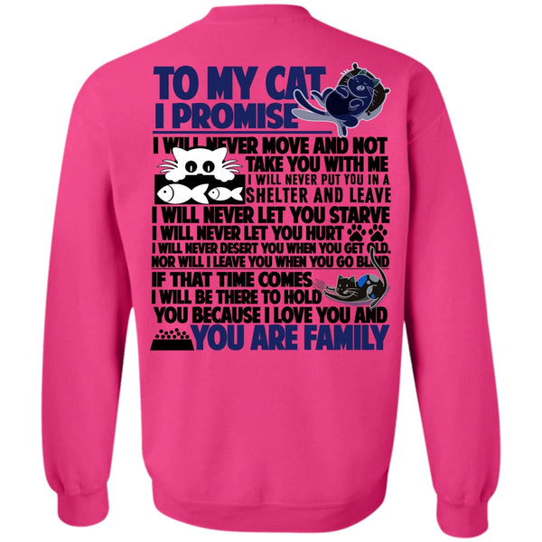 You Are Family T Shirt, To My Cat I Promise Sweatshirt