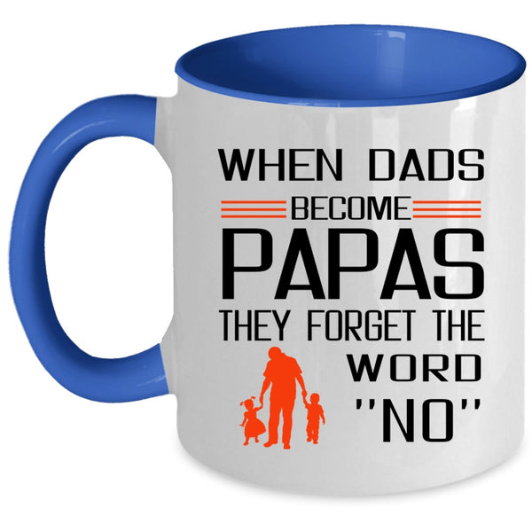 The Forget The Word No Coffee Mug, When Dads Become Papas Accent Mug