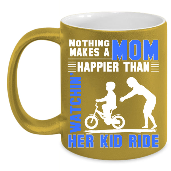 Nothing Makes A Mom Happy Coffee Mug, Watching Her Kid Ride Coffee Cup