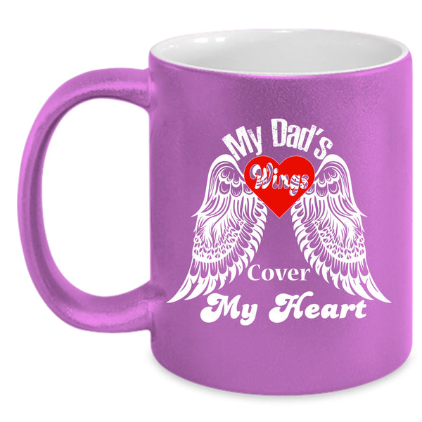 My Dad's Wings Cover My Heart Cup, Gift For Father's Day Cup