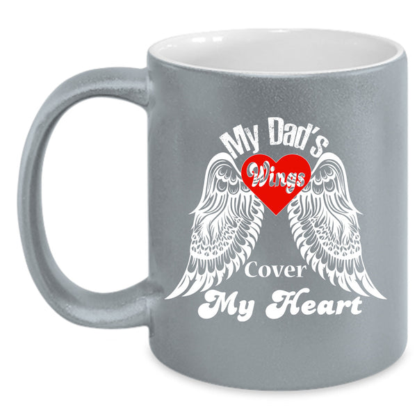My Dad's Wings Cover My Heart Cup, Gift For Father's Day Cup
