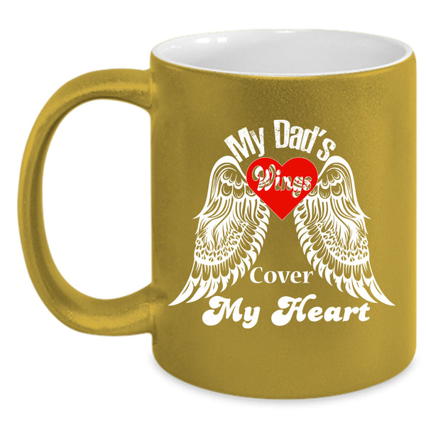 My Dad's Wings Cover My Heart Cup, Gift For Father's Day Cup