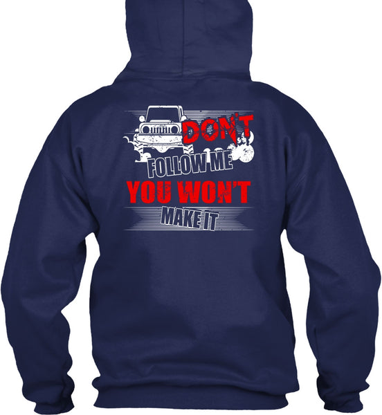Don't Follow Me T Shirt, You Won't Make It T Shirt