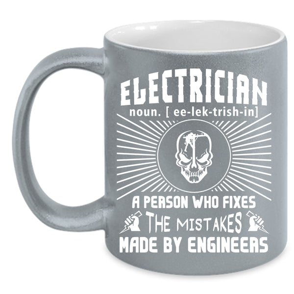 Electrician Coffee Mug, The Mistakes Made By Engineers Coffee Cup