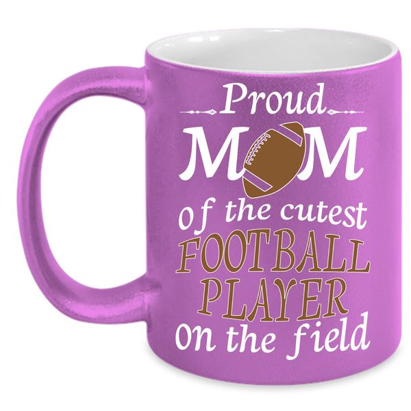 Proud Mom Of The Cutest Football Player Mug, Gift For Mother's Day Cup