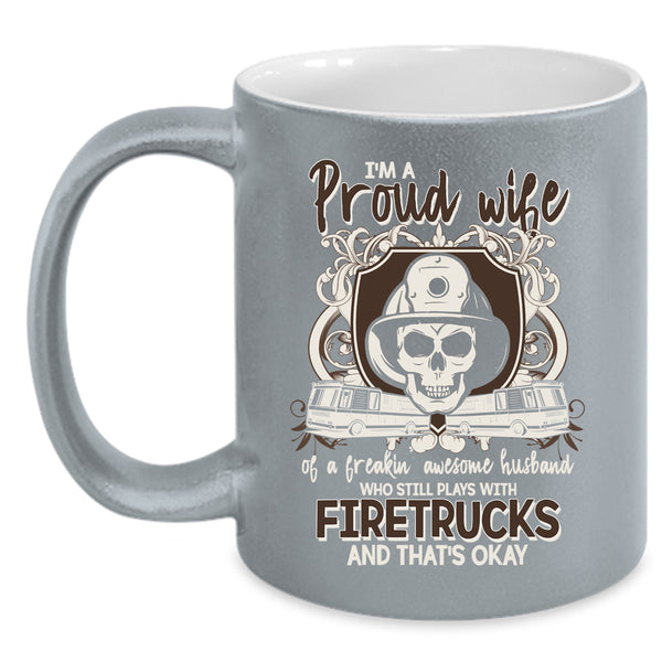 I'm Proud Wife Of An Awesome Husband Coffee Mug, Play With Firetrucks Coffee Cup
