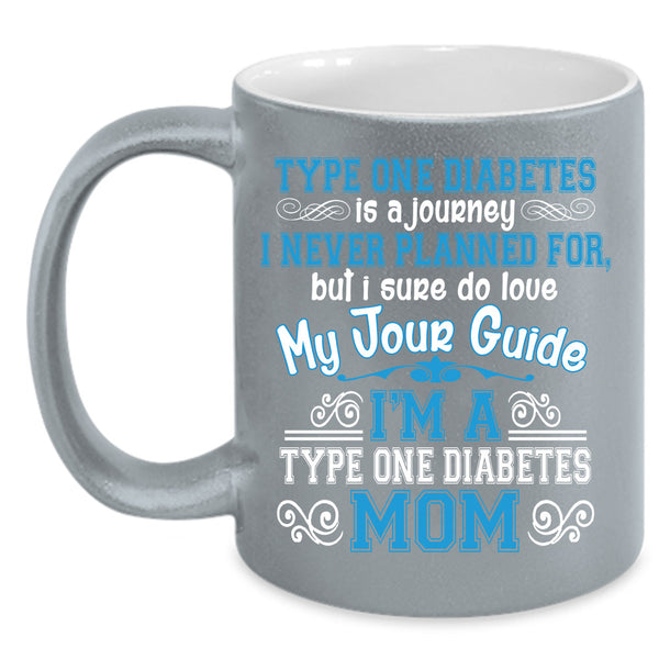 I'm A Type One Diabetes Mom Cup, Mother's Day Mug