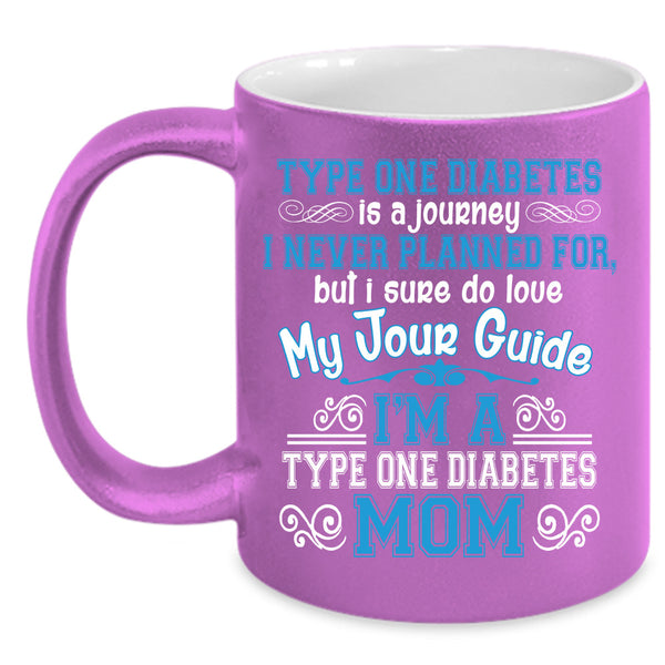 I'm A Type One Diabetes Mom Cup, Mother's Day Mug