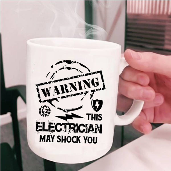 Cute Electrician Coffee Mug, This Electrician May Shock You Cup