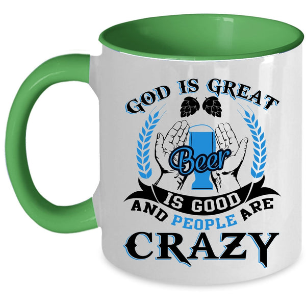 People Are carzy Coffee Mug, God Is Great Beer Is Good Accent Mug