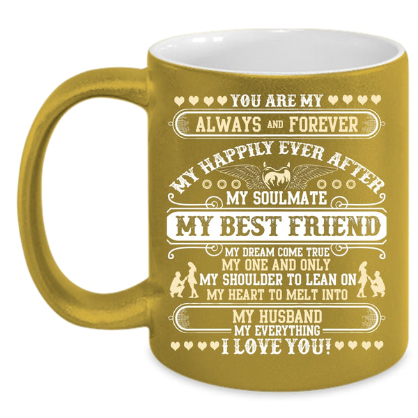 My Best Friend My Dream Come True Coffee Mug, My Husband My Everything I Love You Coffee Cup