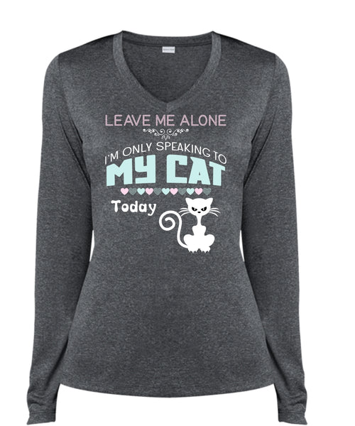 Leave Me Alone T Shirt, I'm Only Speaking To My Cat Today T Shirt (Ladies LS Heather V-Neck)