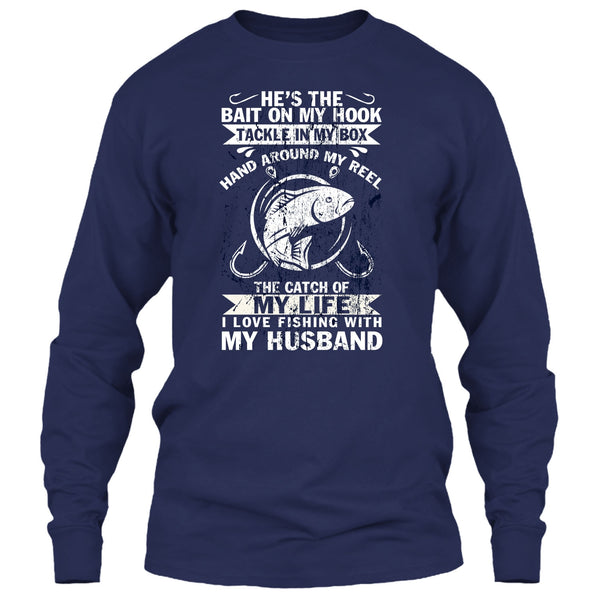 He's The Bait On My Hook T Shirt, I Love Fishing With My Husband T Shirt