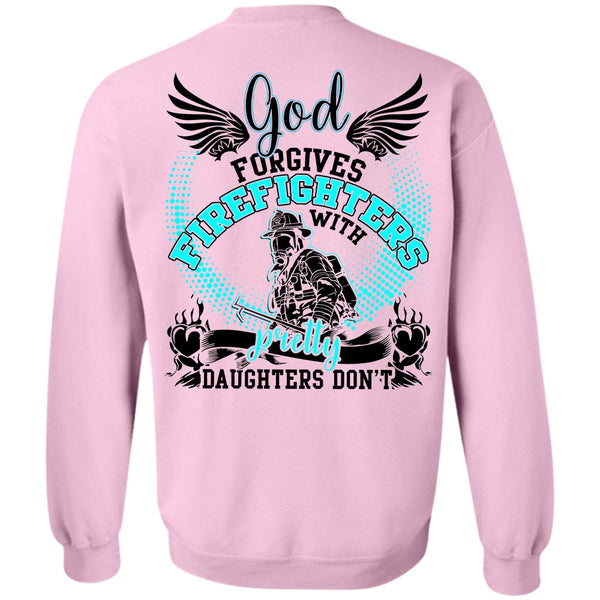 I Love Firefighter T Shirt, God Forgives Firefighters Sweatshirt
