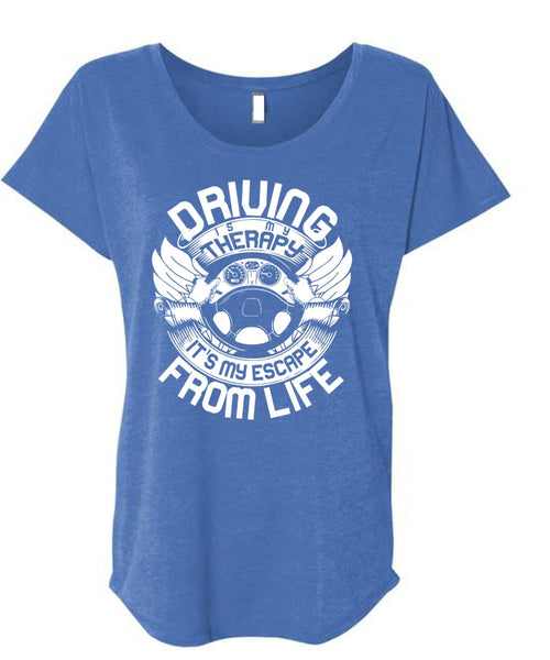 Driving Is My Therapy T Shirt, Being A Driver T Shirt, Cool Shirt (Ladies' Triblend Dolman Sleeve)