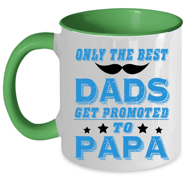 Funny Coffee Mug, Only The Best Dads Get Promoted To Papa Accent Mug