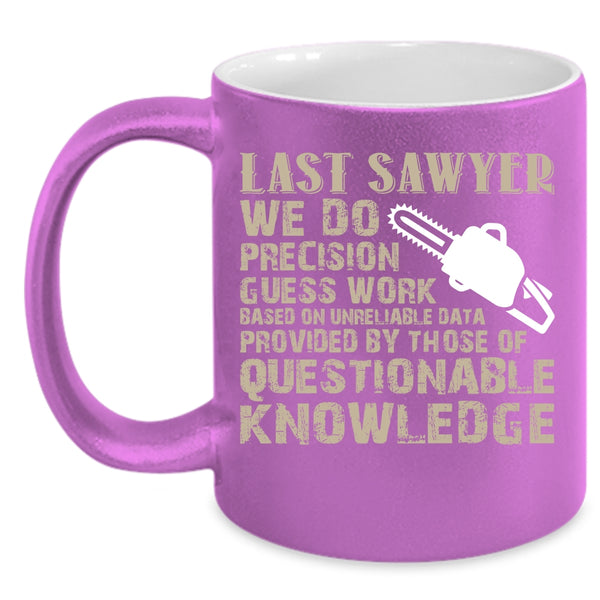 Last Sawyer Coffee Mug, Cool Gift For Sawyers Coffee Cup