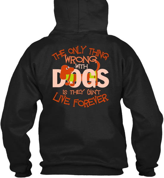 The Only Thing Wrong With Dogs T Shirt, My Favorite T Shirt