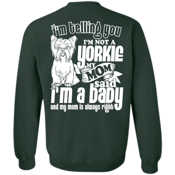 I'm A Baby T Shirt, I Love Yorkie Sweatshirt