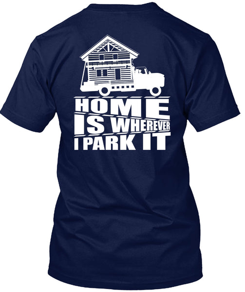 Home Is Wherever I Park It T Shirt, My Home T Shirt