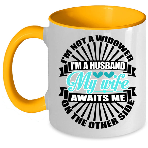 My Wife Awaits Me On The Other Side Coffee Mug, I'm A Husband Accent Mug