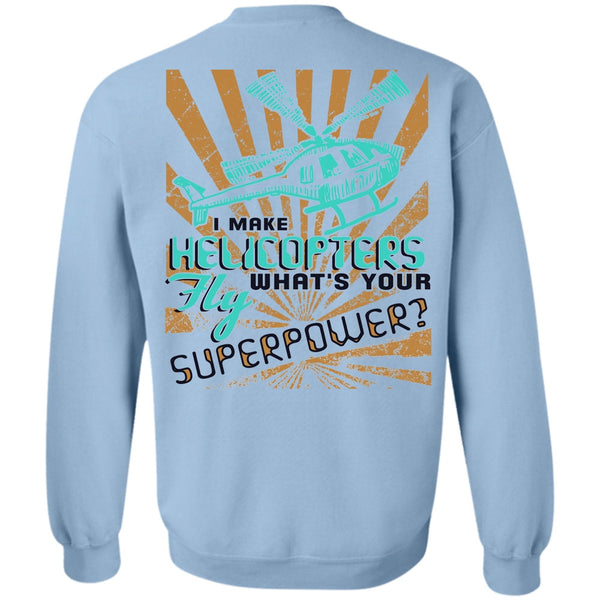 I Love Pilot T Shirt, I Make Helicopters Fly Sweatshirt