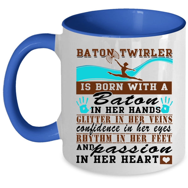 Passion In Her Heart Coffee Mug, Baton Twirler Is Born With A Baton In Her Hands Accent Mug