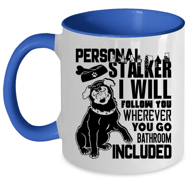 I Will Follow You Coffee Mug, Personal Stalker Accent Mug